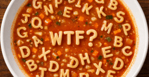 Created using ChatGPT using the prompt "I need a high-resolution image of a bowl of alphabet soup. The view should be looking down into the bowl. In the center of the bowl, the letters "WTF?" should be clearly indicated as a word, with random letters floating around it in random orientations. The image should be in widescreen format." In the public domain.